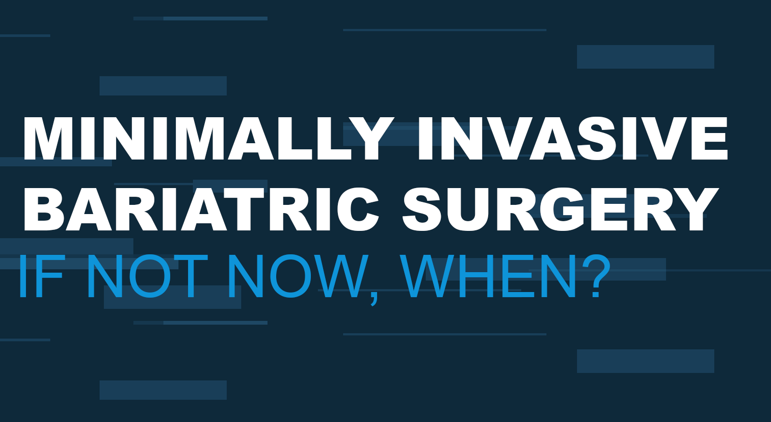 Minimally Invasive Bariatric Surgery If Not Now, When?